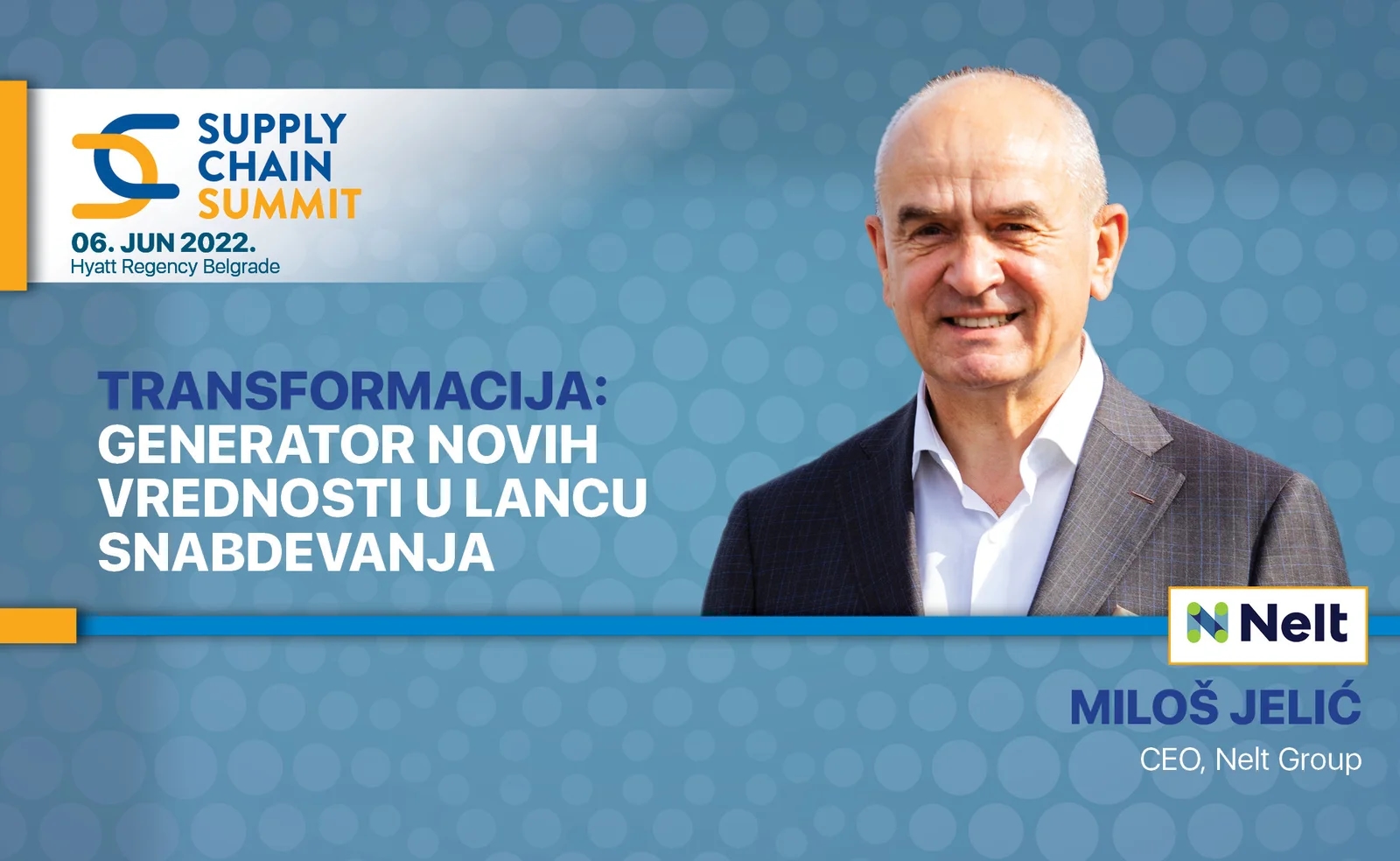 Miloš Jelić, CEO Nelt Grupa - Supply Chain Summit Beograd 06. jun: Transformacija - generator novih vrednosti u lancu snabdevanja